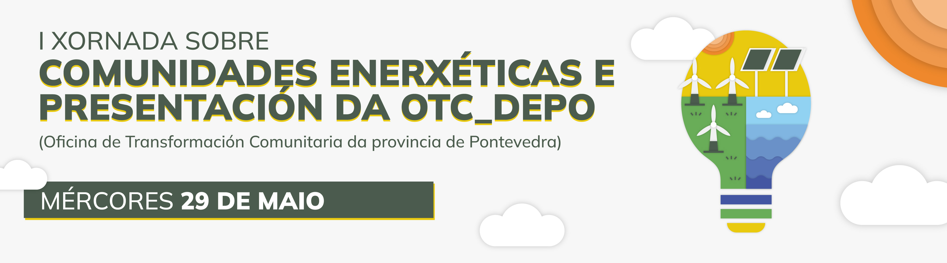 
		1.ª Xornada sobre Comunidades Enerxéticas e presentación da Oficina de Transformación Comunitaria da provincia de Pontevedra (OTC_DEPO)
		
	