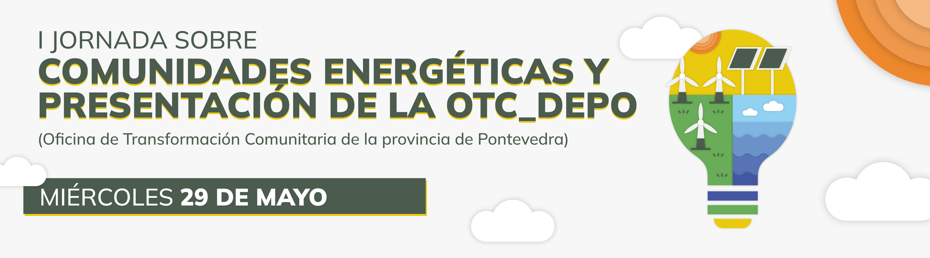 
		
		1.ª Xornada sobre Comunidades Enerxéticas e presentación da Oficina de Transformación Comunitaria da provincia de Pontevedra (OTC_DEPO)
	