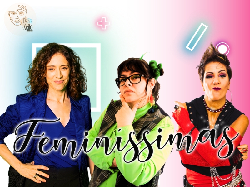 “+Escénicas”  <i>Feminíssimas</i>. De Ste Xeito Producións