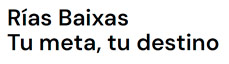 Rías Baixas Tu meta, Tu destino